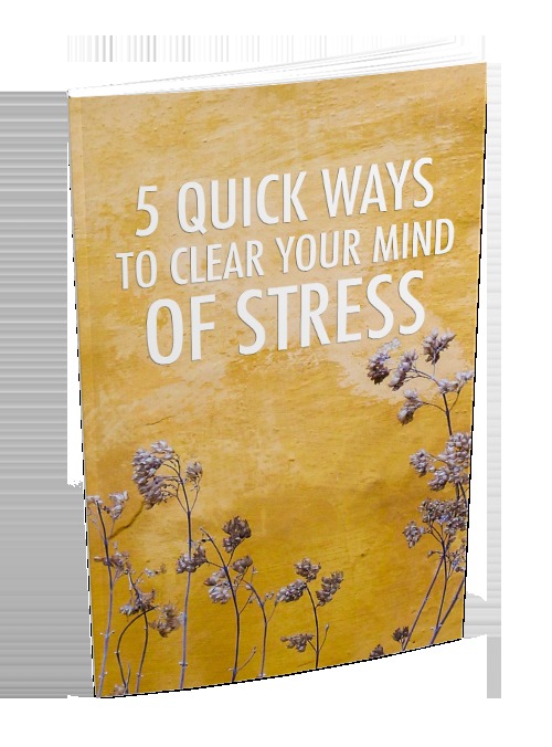 Product picture 5 Quick Ways To Clear Your Mind Of Stress